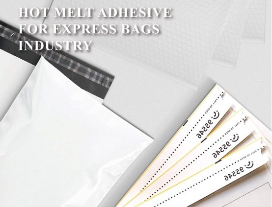 Hot Melt Adhesive for Express Bags Industry